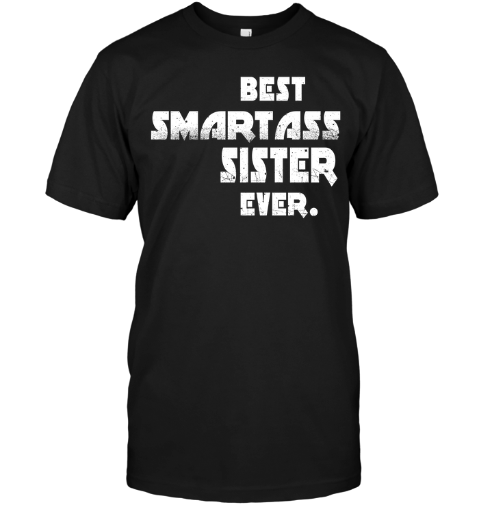 Best Smartass Sister Ever