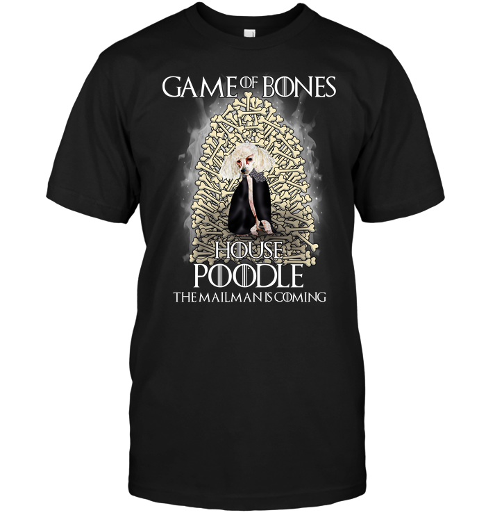 Game Of Bones House Poodle The Mailman Is Coming
