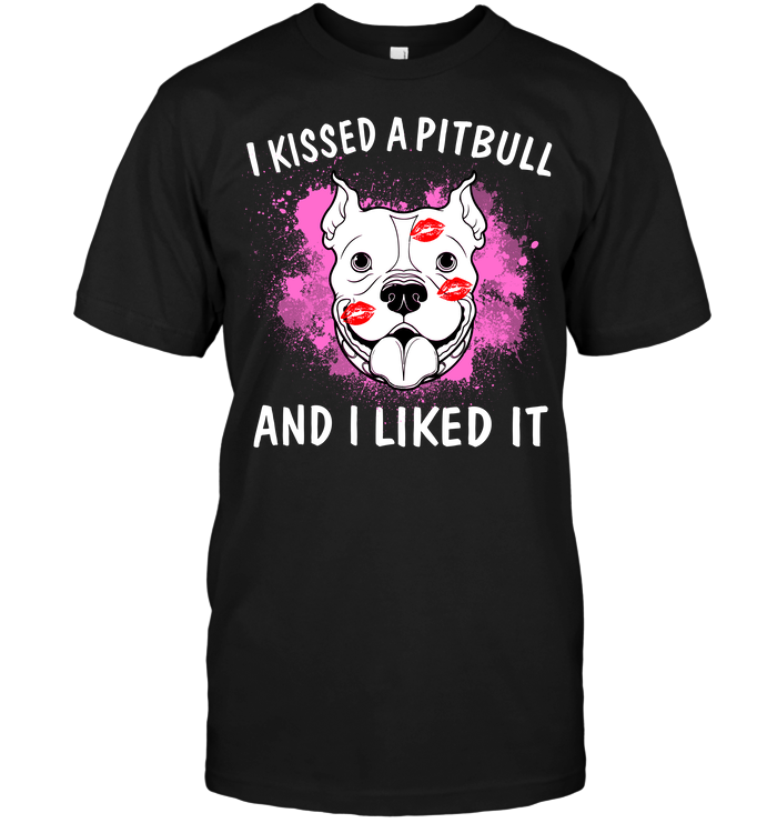 I Kissed A Pitbull And I Liked It