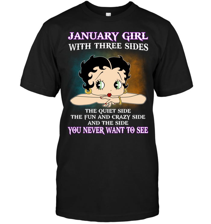 January Girl With Three Sides The Quiet Side The Fun And The Side You Never Want To See