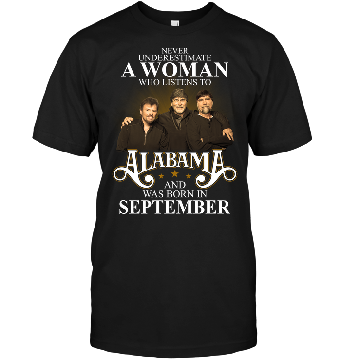 Never Underestimate A Woman Who Listens To Alabama And Was Born In September