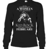 Never Underestimate A Woman Who Listens To Kid Rock And Was Born In February Long Sleeve