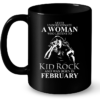 Never Underestimate A Woman Who Listens To Kid Rock And Was Born In February Mug