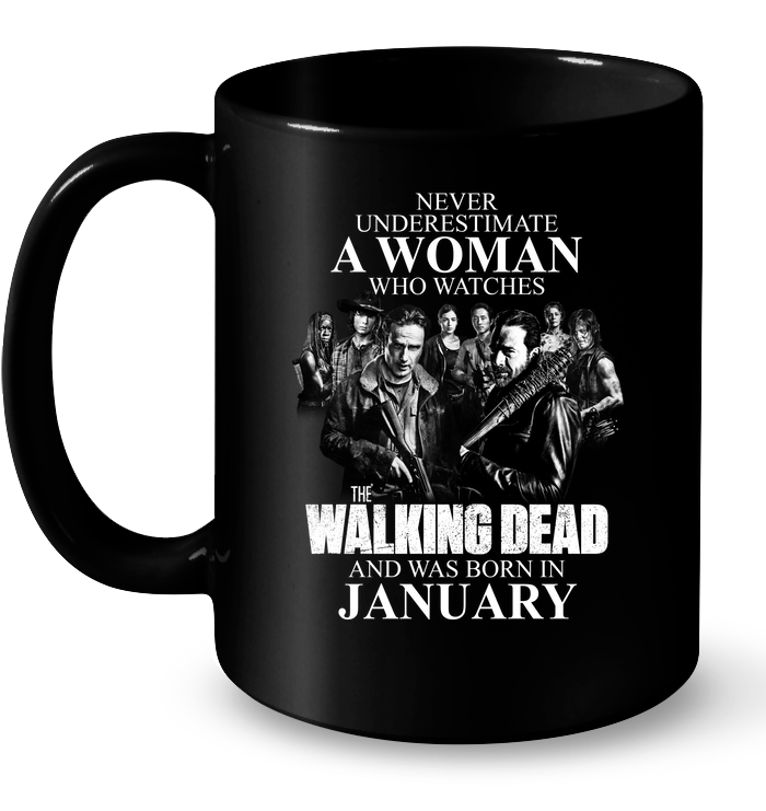 Never Underestimate Woman Watches Walking Dead Born January