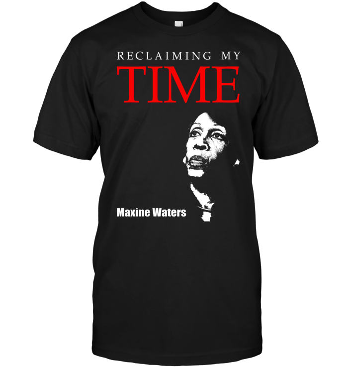 Reclaiming My Time Maxine Waters