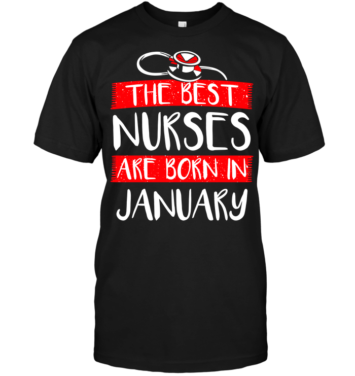 The Best Nurses Are Born In January (Version 2017)