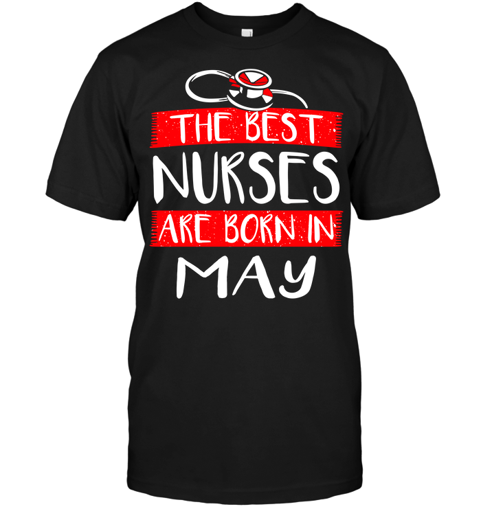 The Best Nurses Are Born In May (Version 2017)