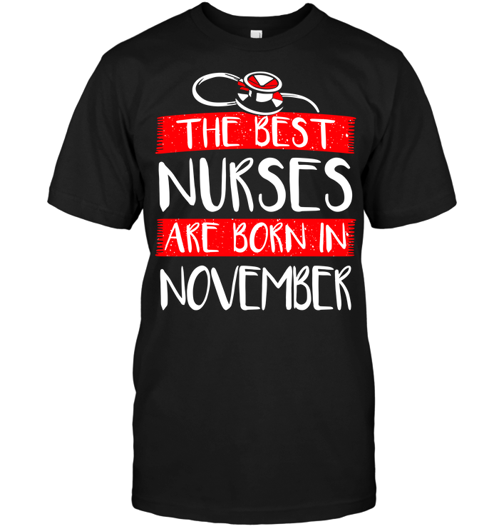 The Best Nurses Are Born In November (Version 2017)