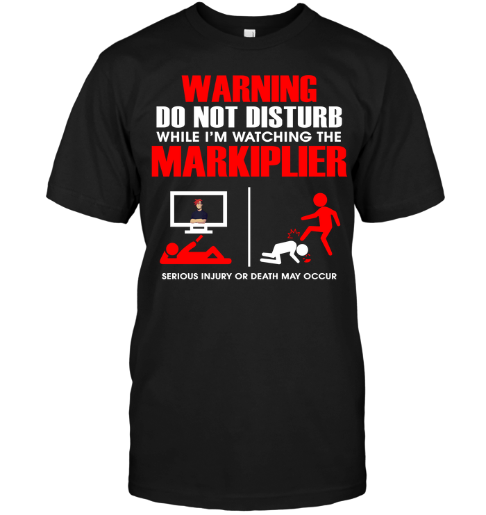 Warning Do Not Disturb While I'm Watching The Markiplier Serious Injury Or Death May Occur