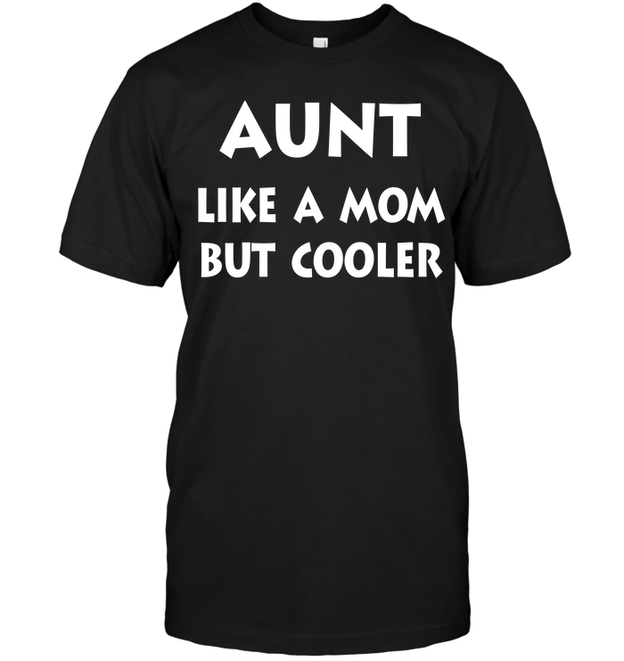 Aunt Like A Mom But Cooler