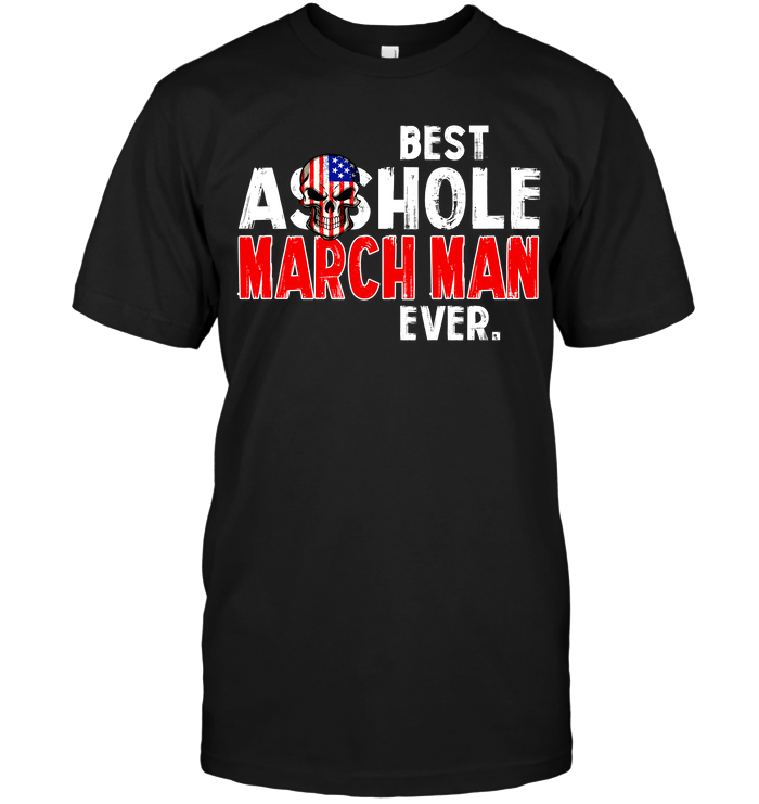 Best Asshole March Man Ever