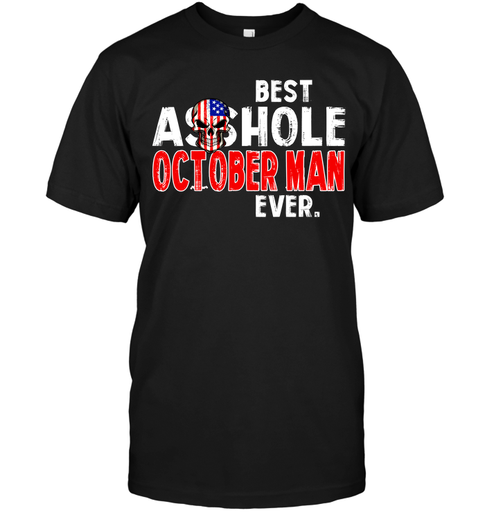 Best Asshole October Man Ever