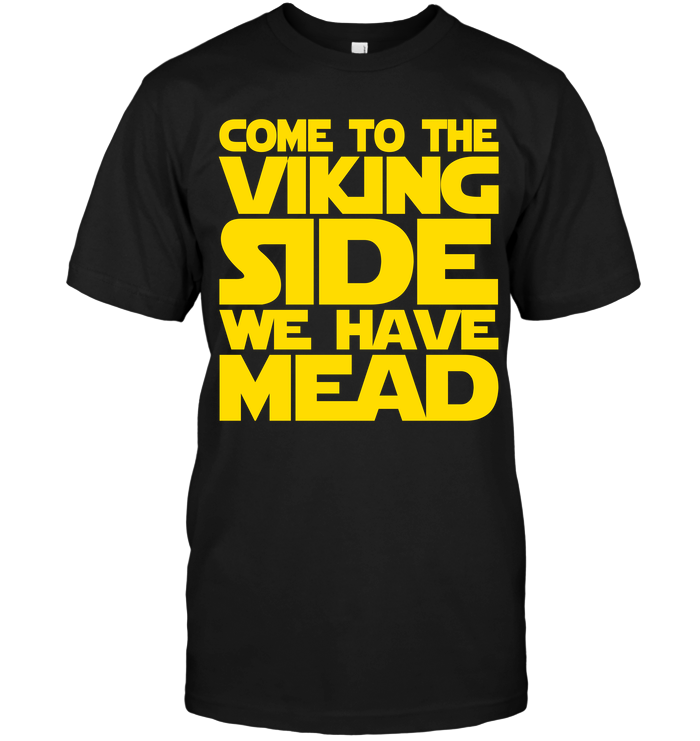 Come To The Viking Side We Have Mead