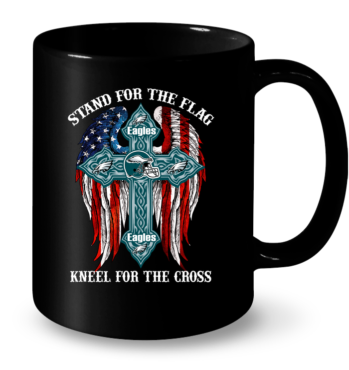 Eagles Stand For The Flag Kneel For The Cross Mug