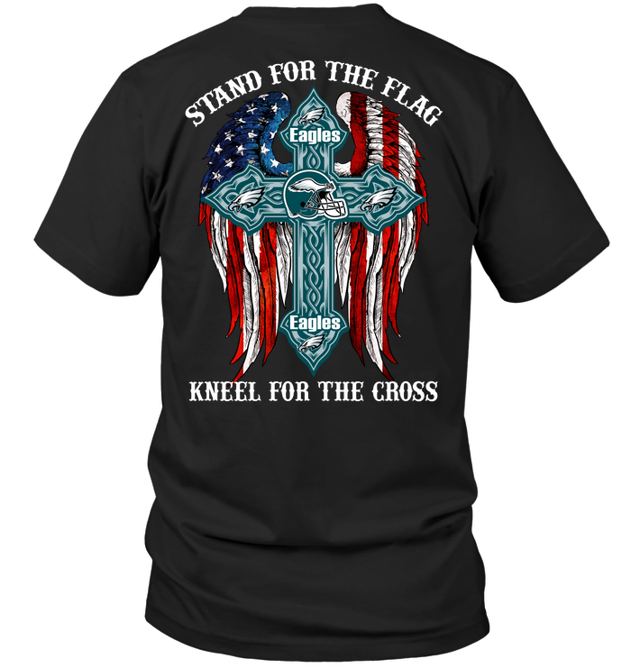 Eagles Stand For The Flag Kneel For The Cross
