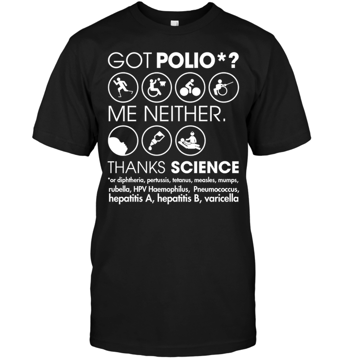 Got Polio Me Neither Thanks Science Or Diphtheria Pertussis Measles