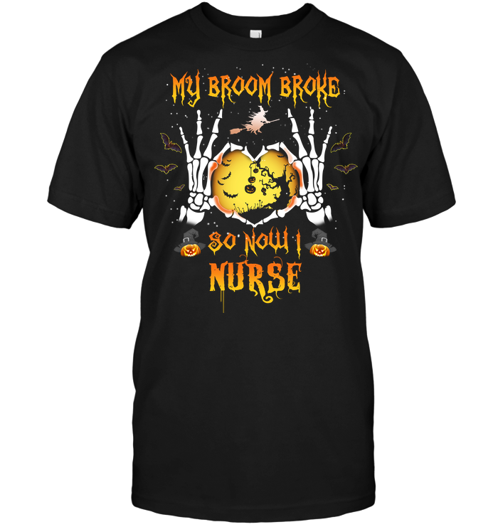 Halloween: My Broom Broke So Now I Nurse T-Shirt