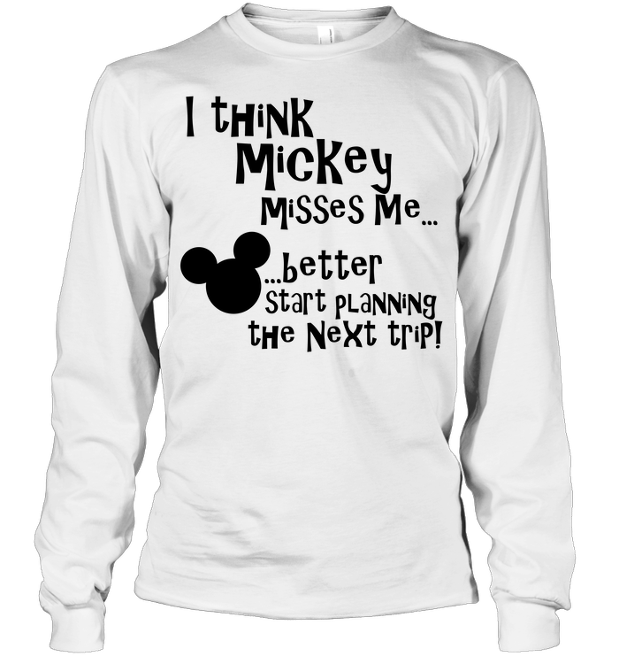 I Think Mickey Misses Me Better Start Planning The Next Trip