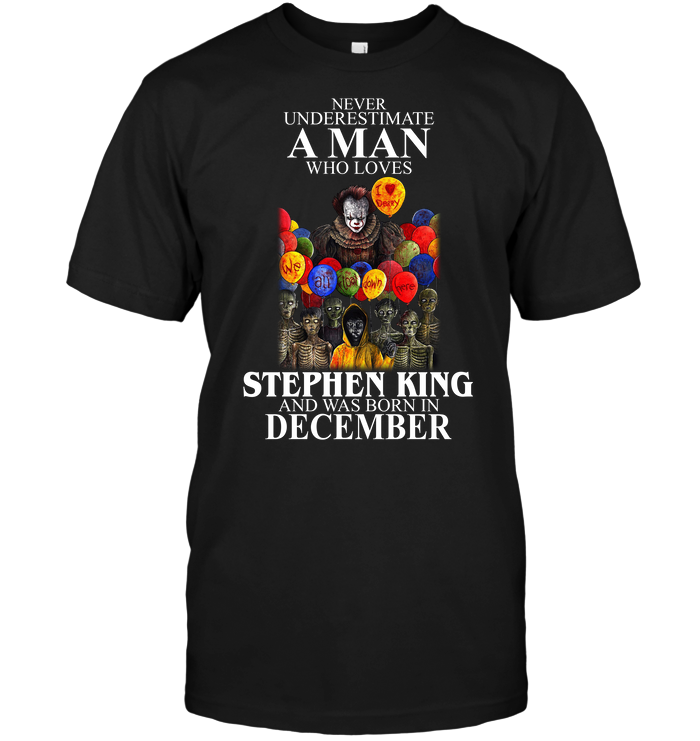 IT: Never Underestimate A Man Who Loves Stephen King And Was Born In December