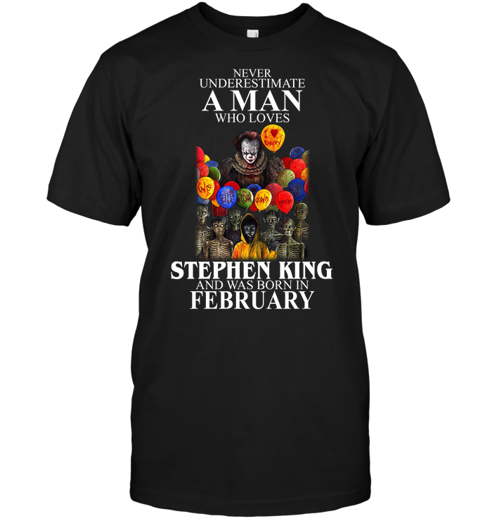 IT: Never Underestimate A Man Who Loves Stephen King And Was Born In February