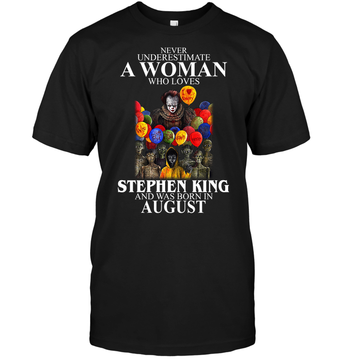 IT : Never Underestimate A Woman Who Loves Stephen King And Was Born In August