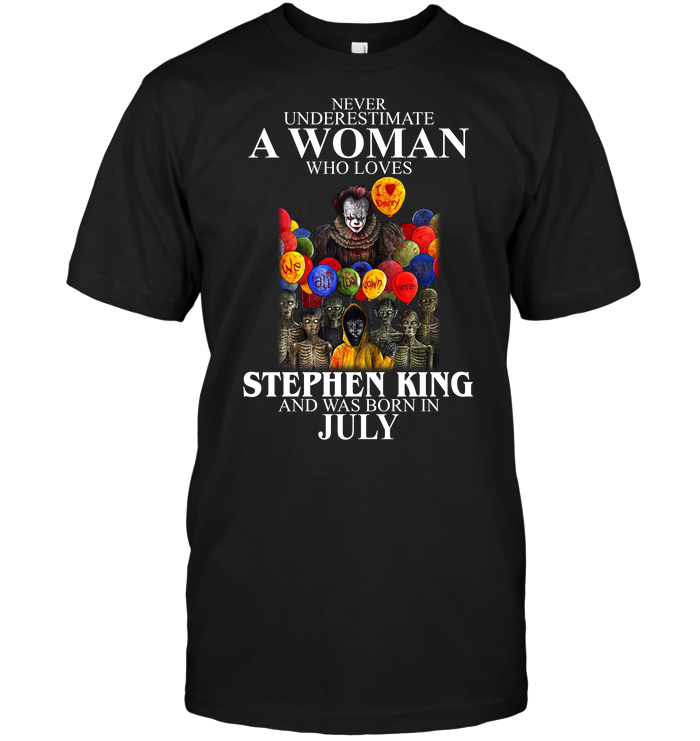 IT : Never Underestimate A Woman Who Loves Stephen King And Was Born In July