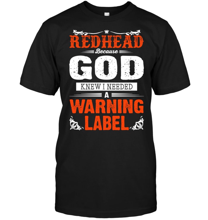 Redhead Because God Knew I Needed A Warning Label