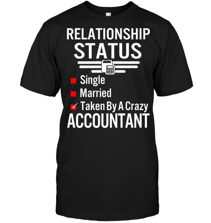Relationship Status Single Married Taken By A Crazy Accountant