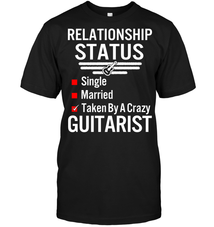 Relationship Status Single Married Taken By A Crazy Guitarist