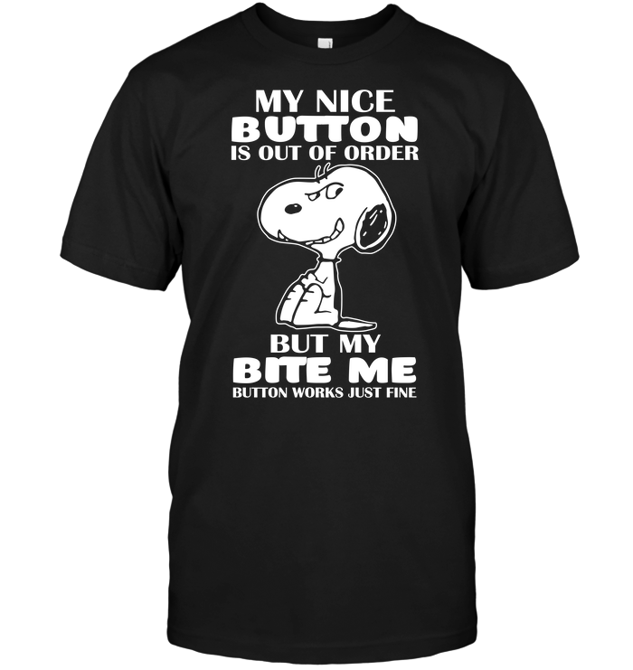Snoopy: My Nice Button Is Out Of Order But My Bite Me Button Works Just Fine