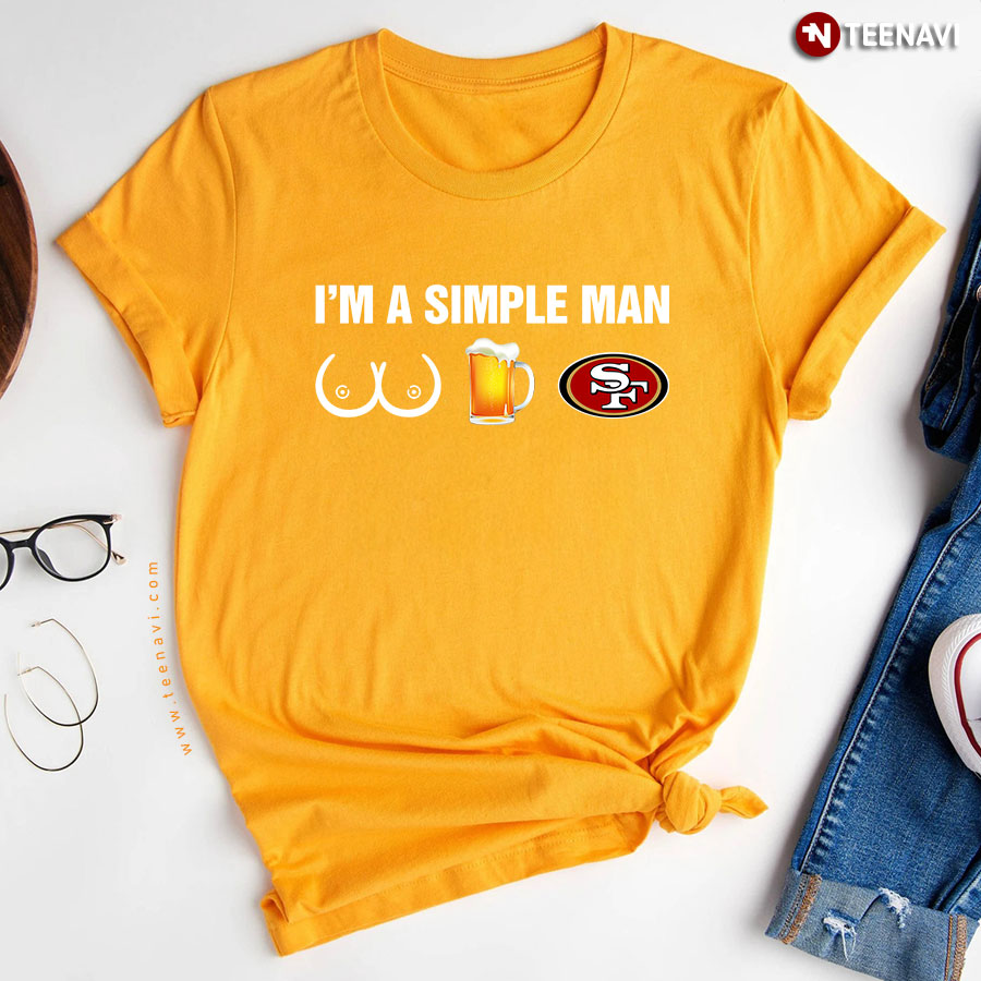 San Francisco 49ers Im A Simple Man