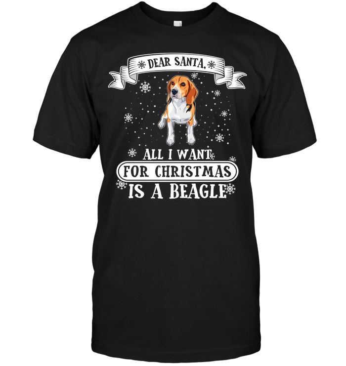 Dear Santa All I Want For Christmas Is A Beagle