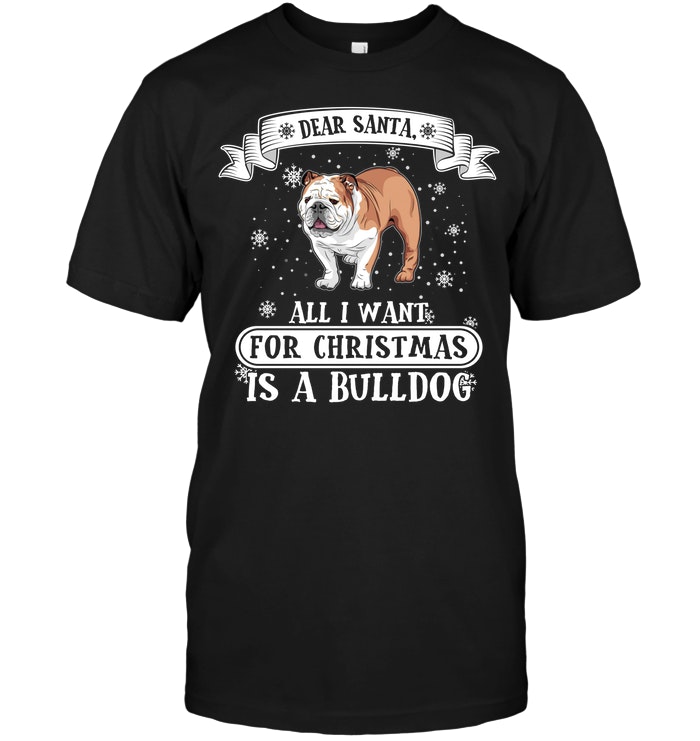 Dear Santa All I Want For Christmas Is A Bulldog