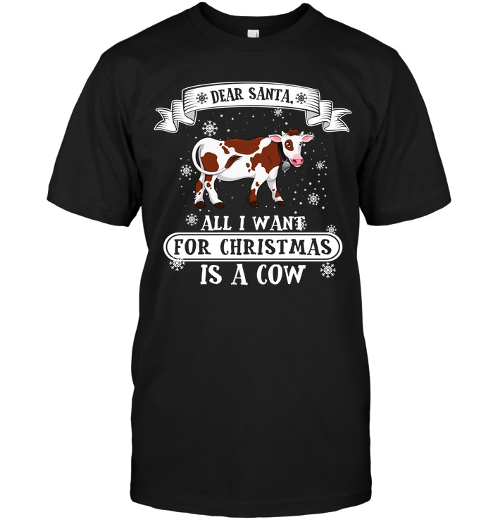 Dear Santa All I Want For Christmas Is A Cow