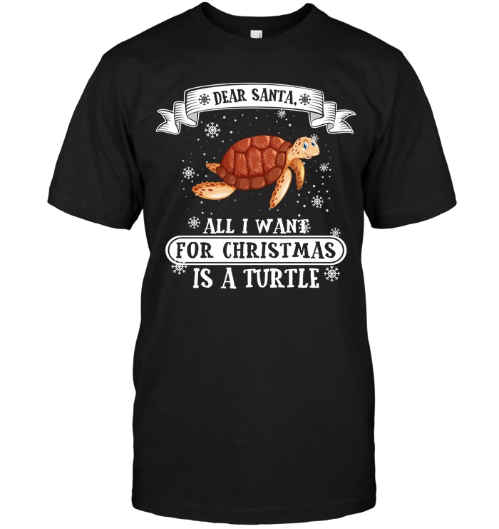 Dear Santa All I Want For Christmas Is A Turtle