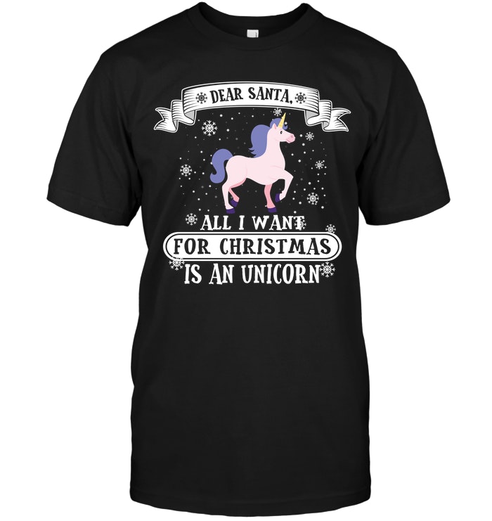 Dear Santa All I Want For Christmas Is An Unicorn