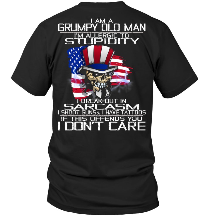 I Am A Grumpy Old Man I'm Allergic To Stupidity I Break Out In Sarcasm