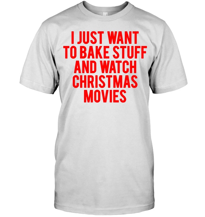 I Just To Bake Stuff And Watch Christmas Movies
