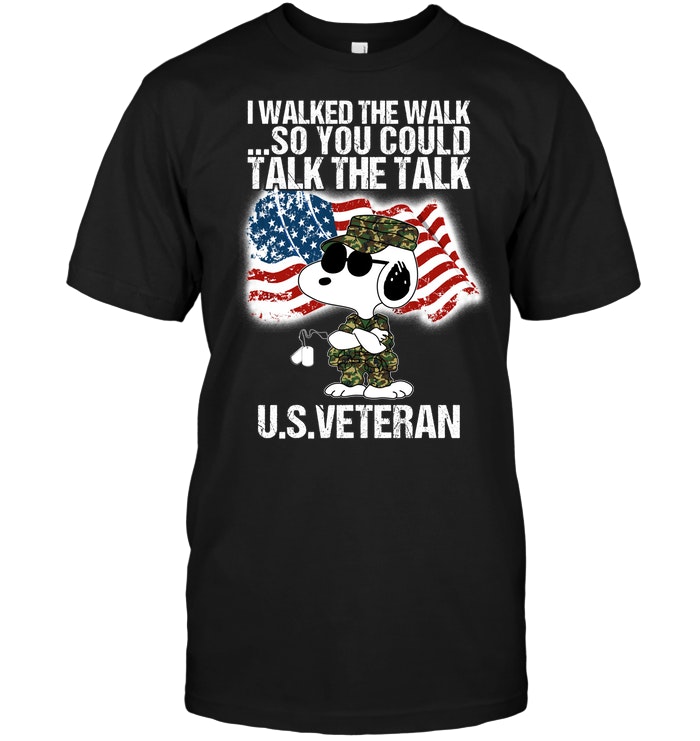Snoopy: I Walked The Walk So You Could Talk The Talk U.S Veteran