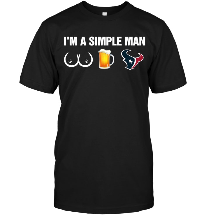 Houston Texans: I'm A Simple Man T 
