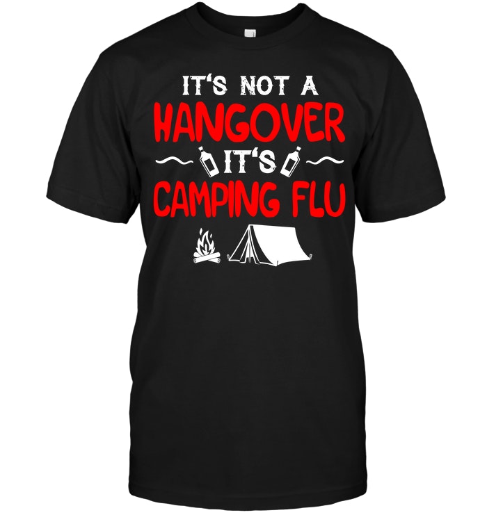 It's Not A Hangover It's Camping Flu