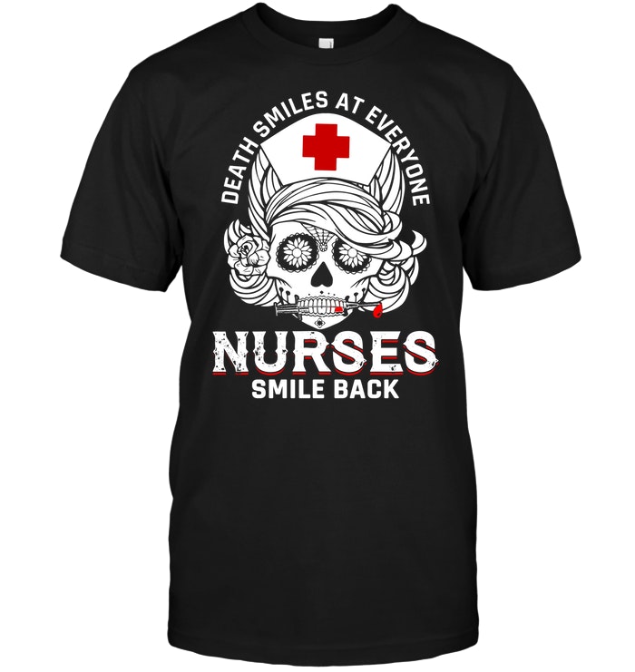 Death Smiles At Everyone Nurses Smile Back