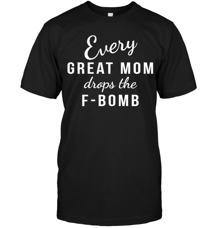 Every Great Mom Drops The F-Bomb