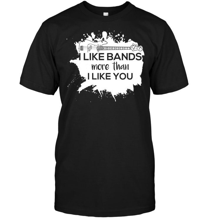 I Like Bands More Than I Like You