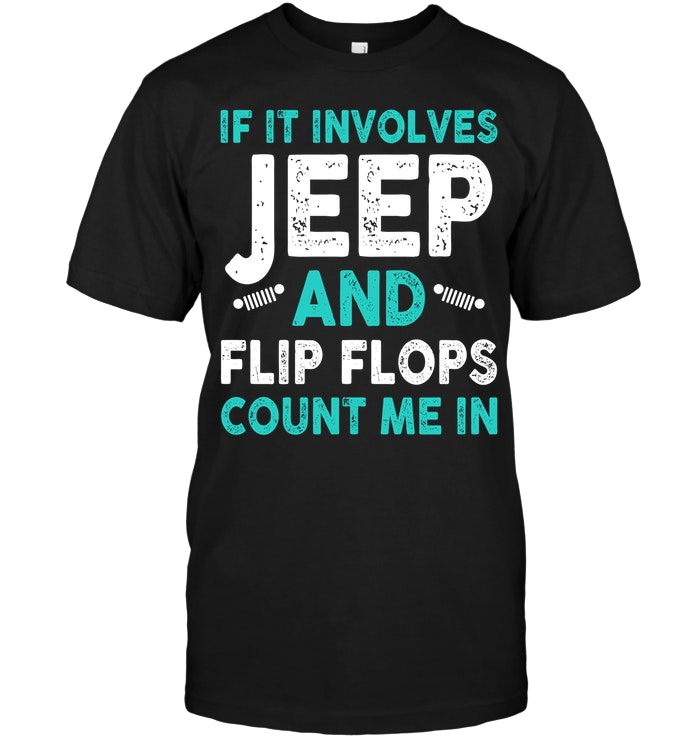 If It Involves Jeep And Flip Flops Count Me In