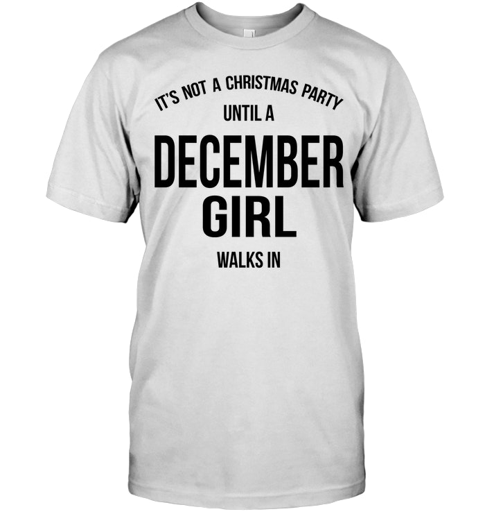 It's Not A Christmas Party Until A December Girl Walks In