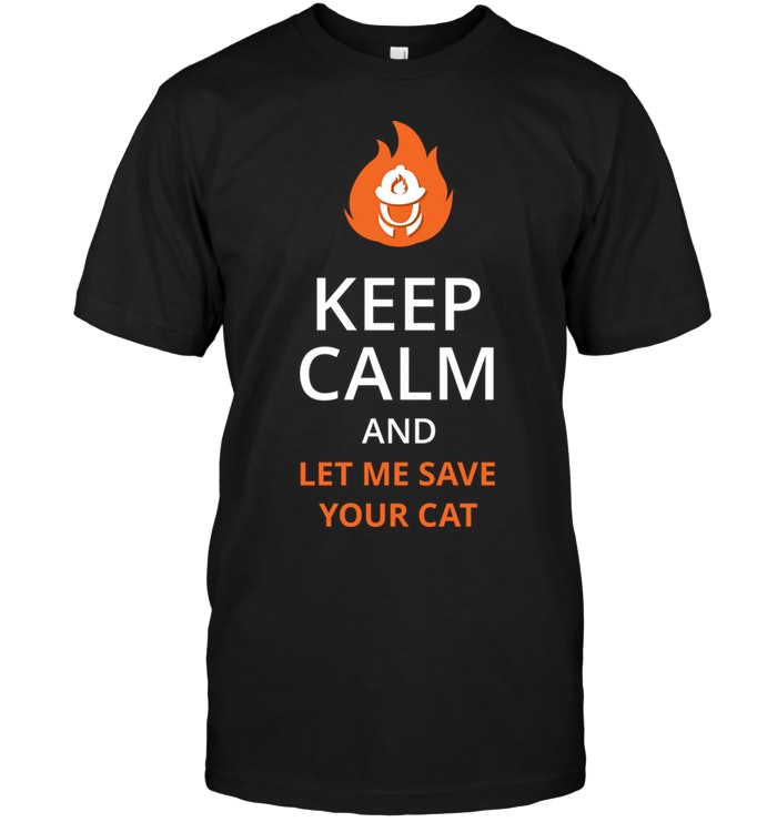 Keep Calm And Let Me Save Your Cat