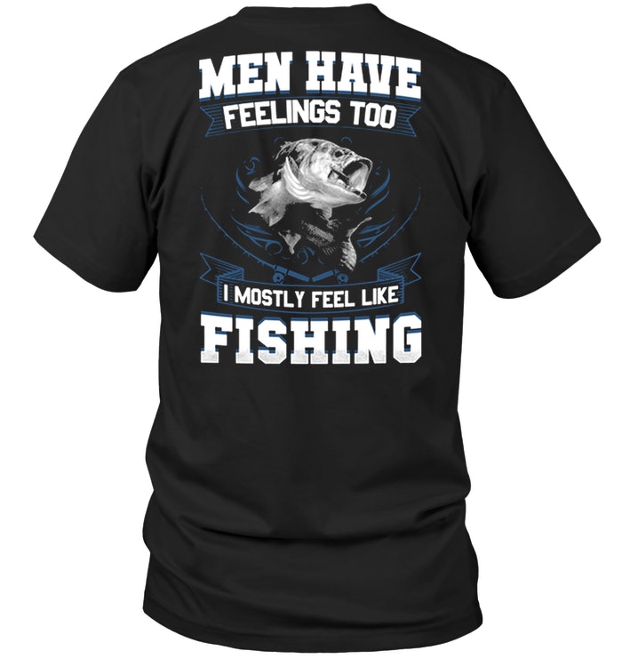 Men Have Feelings Too I Mostly Feel Like Fishing