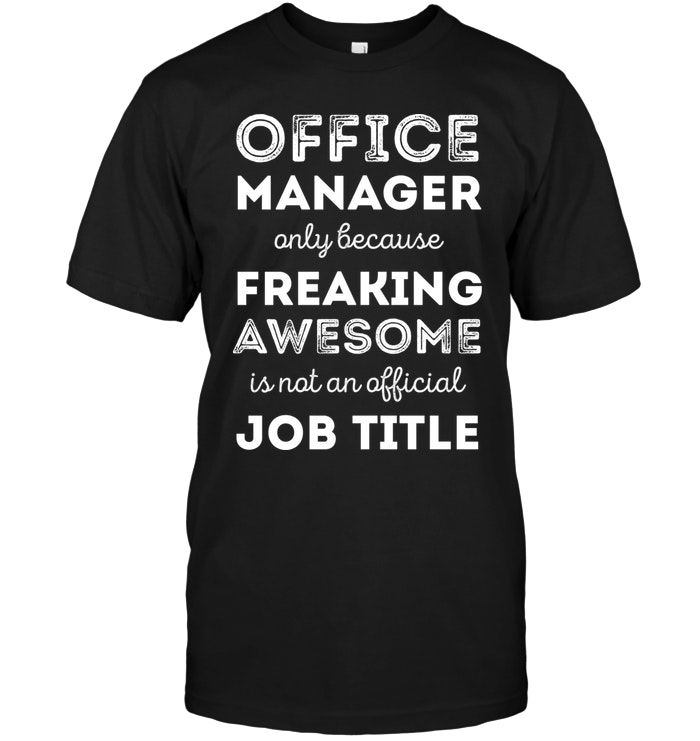 Office Manager Only Because Freaking Awesome Is Not An Official Job Title