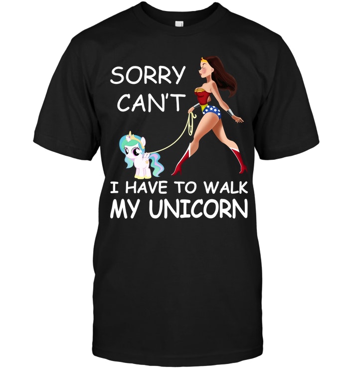 Sorry Can't I Have To Walk My Unicorn